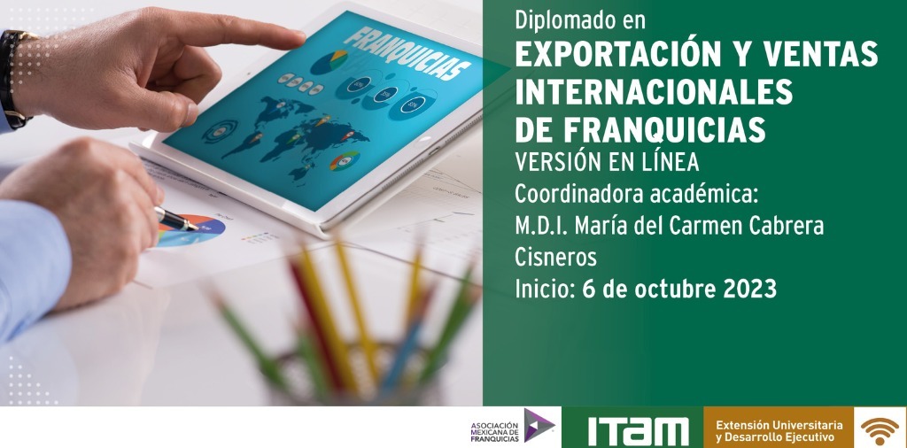 Diplomado en Exportación y Ventas Internacionales: AMF e ITAM se unen para hacer crecer a tu franquicia Diplomado en Exportación y Ventas Internacionales: AMF e ITAM se unen para hacer crecer a tu franquicia