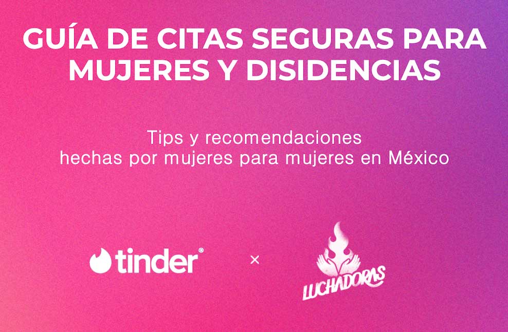 Tinder y Luchadoras mx se unen para lanzar una Guía de Citas Seguras para mujeres y disidencias en México Tinder y Luchadoras mx se unen para lanzar una Guía de Citas Seguras para mujeres y disidencias en México