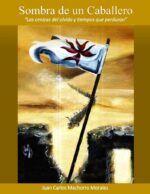 Se publica la novela “Sombra de un Caballero” del periodista Juan Carlos Machorro