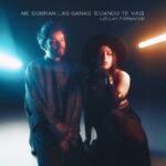 Lizi Lay y Fármacos presentan “Me Sobran las Ganas (cuando te vas)”, una fusión de emociones intensas en su nuevo sencillo