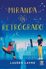 Miranda en retrógrado de Lauren Layne: una novela profunda sobre el amor y los aprendizajes del pasado