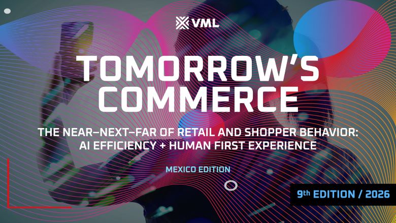 VML presenta “Tomorrow’s Commerce”, las tendencias que están redefiniendo el commerce