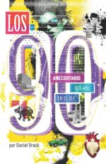 Daniel Drack revive los años 90 en el D.F. con un libro que captura el sentir de toda una generación